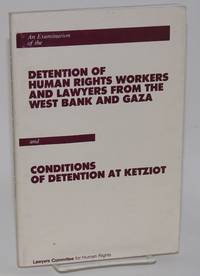 image of An Examination of the Detention of Human Rights Workers and Lawyers from the West Bank and Gaza; and Conditions of Detention at Ketziot