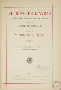 Le RÃªve de Cinyras ComÃ©die Lyrique en Trois Actes et Cinq Tableaux Paroles de Xavier de Courville ... La Partition Chant et Piano Prix net: 15 francs. [Piano-vocal score] by INDY, Vincent d' 1851-1931 - 1927