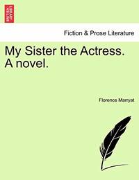 My Sister the Actress. a Novel.