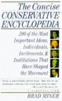 The Concise Conservative Encyclopedia: 200 of the Most Important Ideas, Individuals, Incitements...