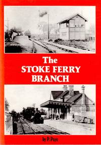 The Stoke Ferry Branch by Peter Paye - Paperback - 1st Edition - 1982 - from Train World Pty Ltd (SKU: UB-11266)