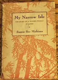 My Narrow Isle, the Story of a Modern Woman in Japan by Sumie Seo Mishima - 1941