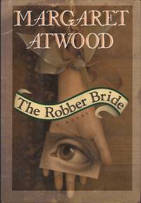 The Robber Bride, A Novel by Atwood, Margaret - 1993