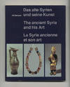 Das Alte Syrien Und Seine Kunst: The Ancient Syria And His Art  - 1st  Edition/1st Printing