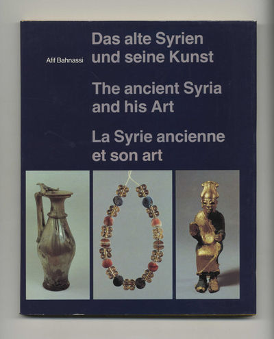 Das Alte Syrien Und Seine Kunst: The Ancient Syria And His Art  - 1st  Edition/1st Printing