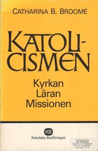 Katolicismen. Kyrkan - läran - missionen.