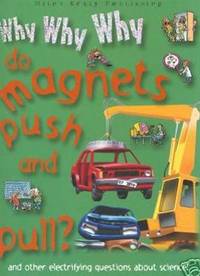 Why Why Why Do Magnets Push and Pull?