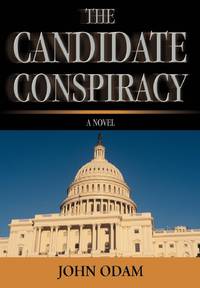 The Candidate Conspiracy: A Novel
