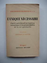 L'Unique Nécessaire - D'après St-Benoit, la Tradition Monastique et les Grands Maître de la Vie Spirituelle by Dom Idesbald Van Houtryve - Paperback - First Edition - 1957 - from Goldring Books (SKU: 006792)