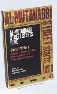 Al-Mutanabbi street starts here: Poets and writers respond to the March 5th, 2007, bombing of Baghdad&#039;s &quot;Street of the Booksellers by Beausoleil, Beau; Deema K Shehabi - 2012