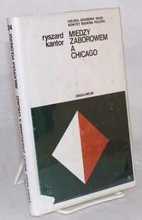 image of Miedzy zaborowem a Chicago; kulturowe konsekwencje isnienia zbiorowosci imigrantow z parafii zaborowskiej w Chicago i jej kontaktow z rodzinnymi wsiami