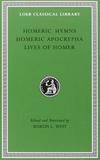 Homeric Hymns. Homeric Apocrypha. Lives of Homer (Loeb Classical Library No. 496)
