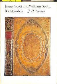 James Scott and William Scott, Bookbinders. by J.H LOUDON - Paperback - from Frits Knuf Antiquarian Books (SKU: 70310)