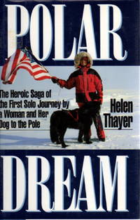image of POLAR DREAM: The Heroic Saga of the First Solo Journey by a Woman and Her Dog to the Pole.