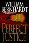 Perfect Justice by Bernhardt, William - 1994