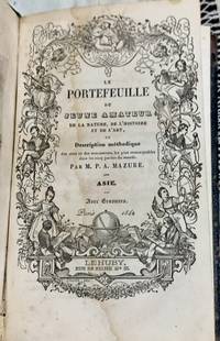 Le Portefeuille Du Jeune Amateur de La Nature, de L&#039;Histoire Et de L&#039;Art Ou, Description Methodique Des Sites Et Des Monuments Les Plus Remarquables dans les cinq parties du monde - Asie avec gravures by A. Mazure - 1842