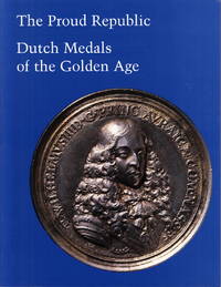 The Proud Republic. Dutch Medals of the Golden Age. Photography by John Bigelow Taylor.