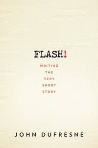 Flash! : The Art of Writing the Very Short Story