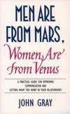 'MEN ARE FROM MARS, WOMEN ARE FROM VENUS: A PRACTICAL GUIDE FOR IMPROVING COMMUNICATION AND GETTING WHAT YOU WANT IN YOUR RELATIONSHIPS' by JOHN GRAY - 2003-05-07