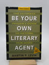 Be Your Own Literary Agent: The Ultimate Insider's Guide to Getting Published