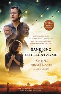 Same Kind of Different as Me Movie Edition: A Modern-Day Slave, an International Art Dealer, and...