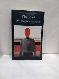 The Idiot (Wordsworth Classics) by Fyodor Dostoevsky - 1998