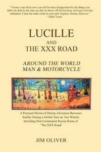 Lucille and The XXX Road: Around The World Man & Motorcycle