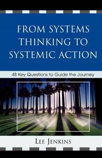 From Systems Thinking to Systemic Action : 48 Key Questions to Guide the Journey