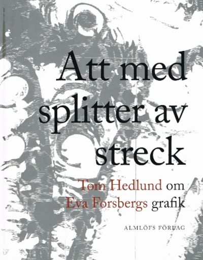 Att med splitter av streck. Tom Hedlund om Eva…