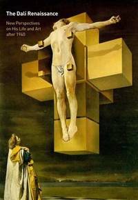 The Dali Renaissance: New Perspectives on His Life and Art after 1940 by Michael R. Taylor