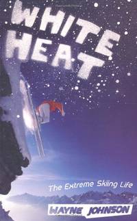 WHITE HEAT: THE EXTREME SKIING LIFE