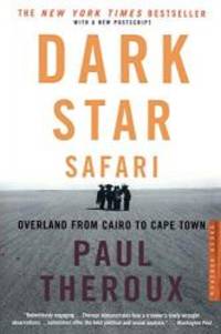 Dark Star Safari: Overland from Cairo to Capetown by Paul Theroux - 2004-04-05