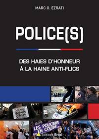 Police(s) : Des haies d&#039;honneur Ã  la haine anti-flics by Marc O Ezrati - 2017