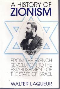 cover of A HISTORY OF ZIONISM From the French Revolution to the Establishment of the State of Israel