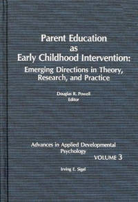 Parent Education as Early Childhood Intervention: Emerging Directions in Theory, Research and...
