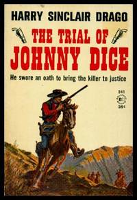 THE TRIAL OF JOHNNY DICE by Harry Sinclair Drago - Paperback - First Edition - 1961 - from W. Fraser Sandercombe (SKU: 215511)