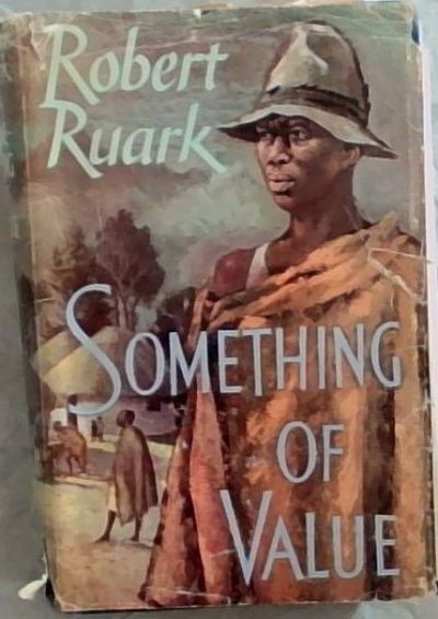 Something Of Value By Robert Ruark Biblio Com