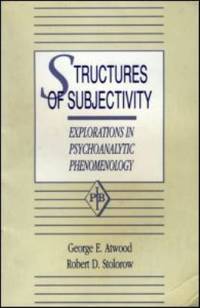 Structures of Subjectivity: Explorations in Psychoanalytic Phenomenology and Contextualism