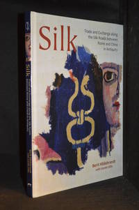 cover of Silk; Trade and Exchange Along the Silk Roads Between Rome and China in Antiquity. (Publisher series: Ancient Textiles Series.)