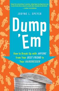 Dump 'em: How to Break Up with Anyone from Your Best Friend to Your Hairdresser