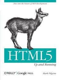 Html5: Up and Running: Dive Into the Future of Web Development