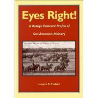 Eyes Right : a Vintage Postcard Profile of San Antonio's Military