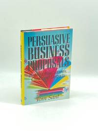 Persuasive Business Proposals (First Printing)  Writing to Win Customers,  Clients, and Contracts