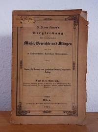 J. J. Littrow's Vergleichung der vorzüglichsten Maße, Gewichte und Münzen mit den im österreichischen Kaiserstaate Gebräuchlichen. Zweite, für Decimal- und gewöhnliche Rechnung eingerichtete Auflage von Karl Ludwig von Littrow