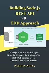 Building Node.js REST API with TDD Approach: 10 Steps Complete Guide for Node.js, Express.js &...