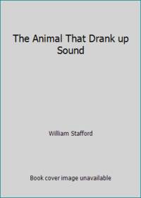 The Animal That Drank up Sound by William Stafford - Hardcover - 1992 - from ThriftBooks (SKU: G015203563XI5N00)
