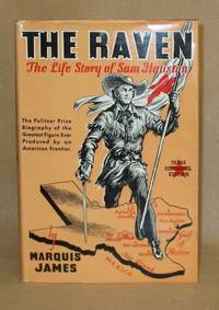 The Raven:  The Life Story of Sam Houston by James, Marquis - 1929