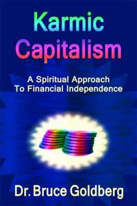 Karmic Capitalism : A Spiritual Approach to Financial Independence