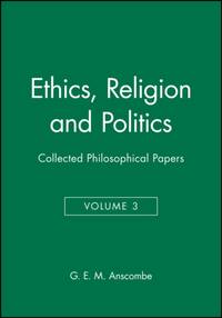 Ethics, Religion and Politics: Collected Philosophical Papers