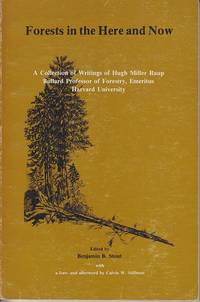 cover of Forests in the Here and Now. A Collection of Writings of Hugh Miller Raup, Bullard Professor of Forestry, Emeritus, Harvard University